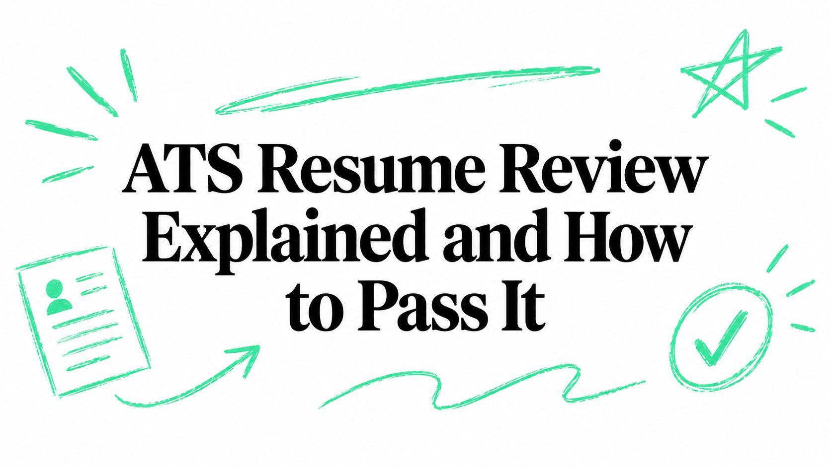 ATS Resume Review Explained and How to Pass It