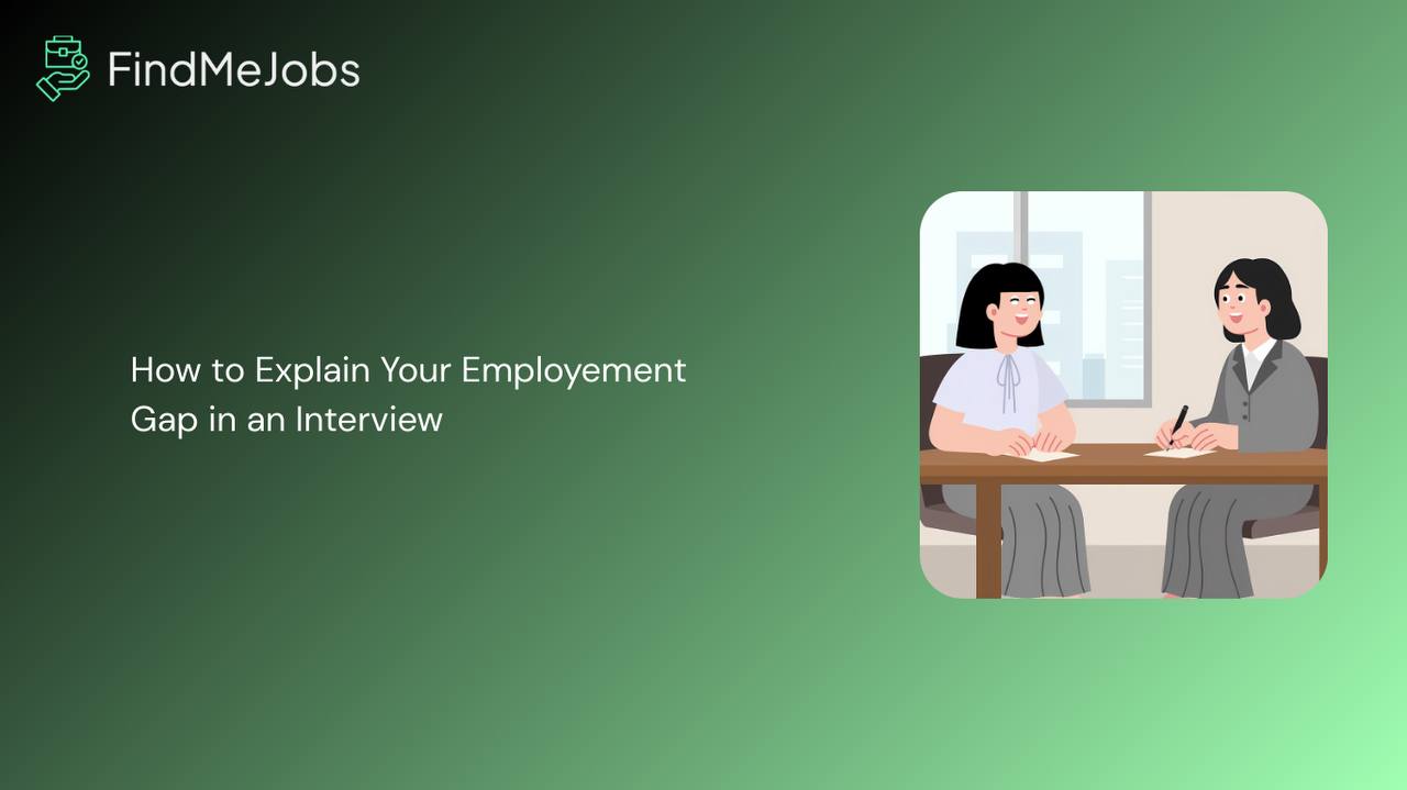 How to Explain Your Employment Gap in an Interview
