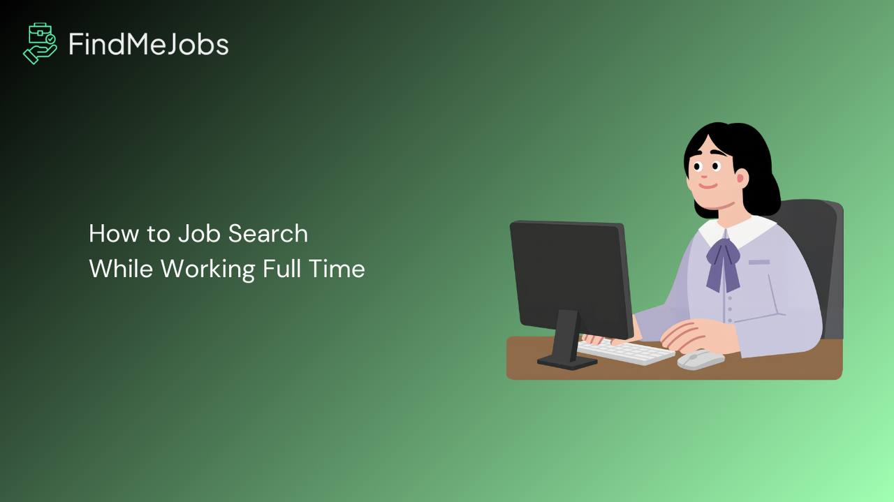 How to Job Search While Working Full Time