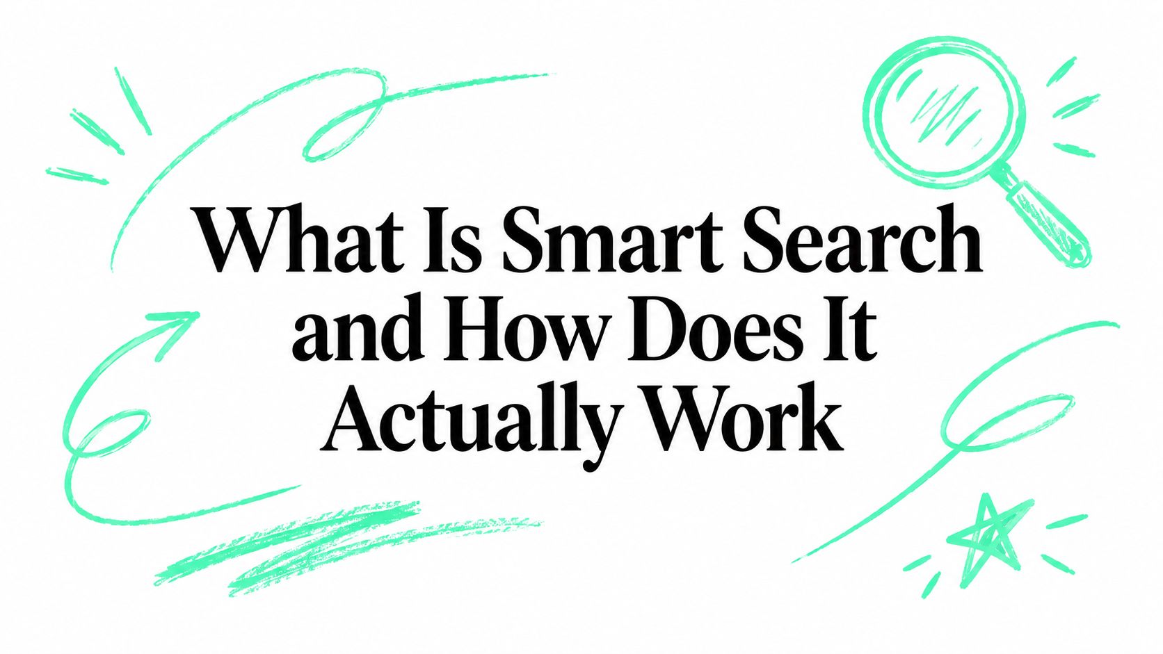 What Is Smart Search and How Does It Actually Work